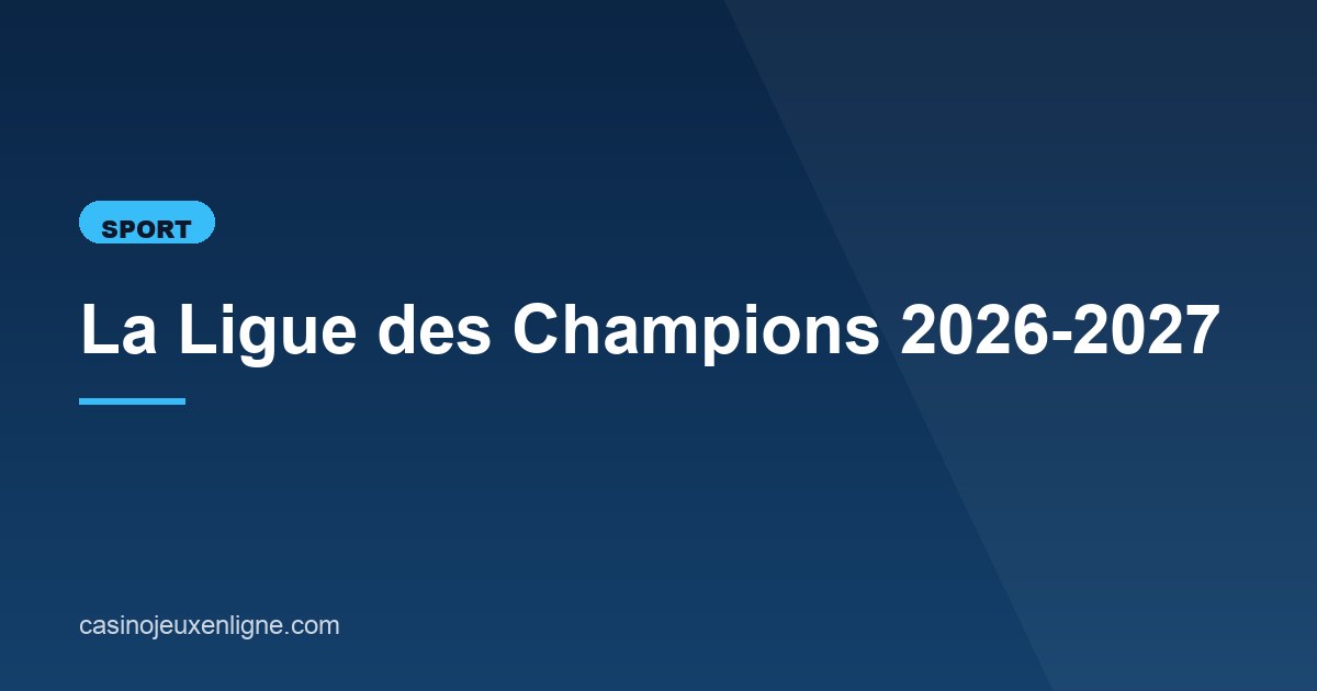 Illustration de l'article consacré à la Ligue des Champions 2026-2027